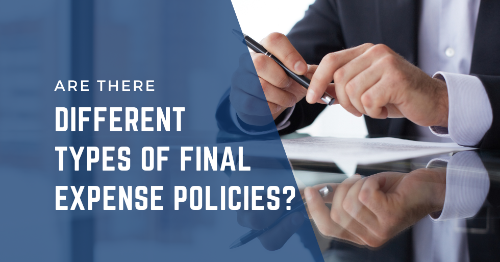 Are There Different Types Of Final Expense Policies?