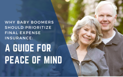 Why Baby Boomers Should Prioritize Final Expense Insurance: A Guide for Peace of Mind