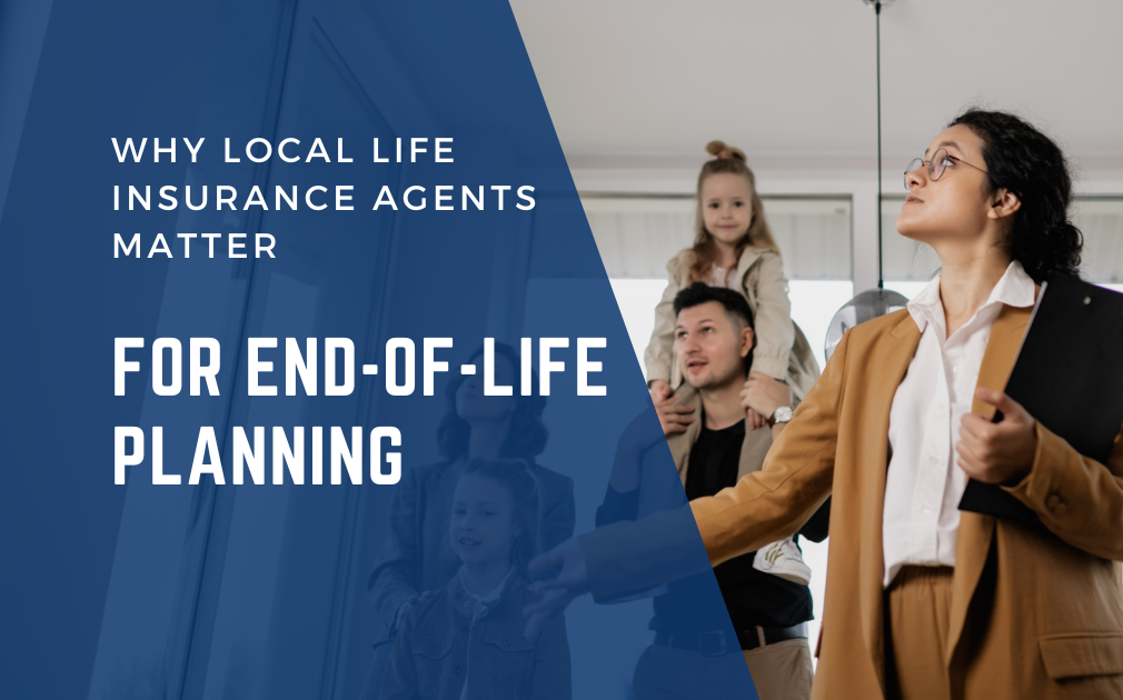 Why Local Life Insurance Agents Matter for End-of-Life Planning | ORCA Life