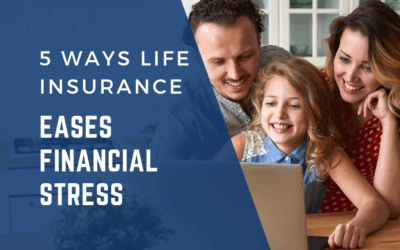 5 Ways Life Insurance Can Ease Financial Stress for Your Family