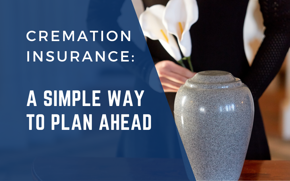 Cremation Insurance: A Simple Way to Plan Ahead