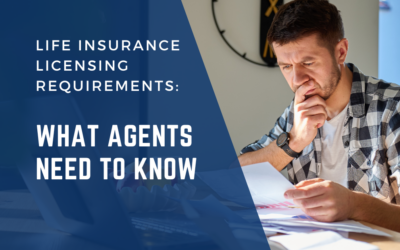 Life Insurance Licensing: What Agents Need to Know