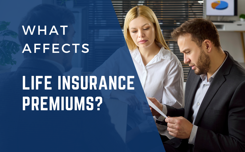 What Affects Life Insurance Premiums?