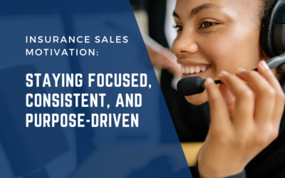 Insurance Sales Motivation: Staying Focused, Consistent, and Purpose-Driven