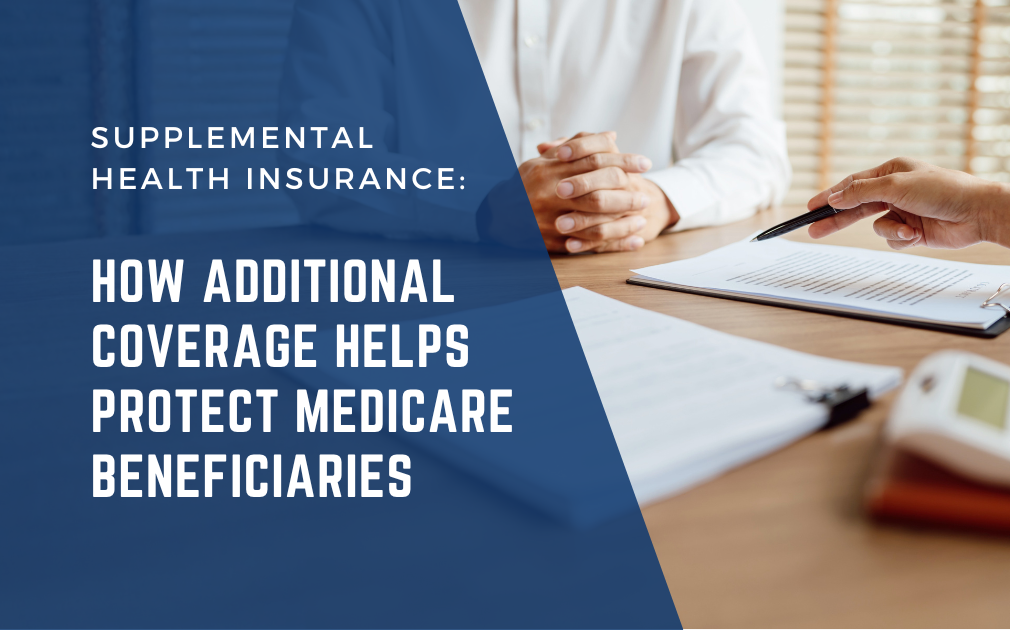 Supplemental Health Insurance: Filling Medicare Coverage Gaps with Additional Protection