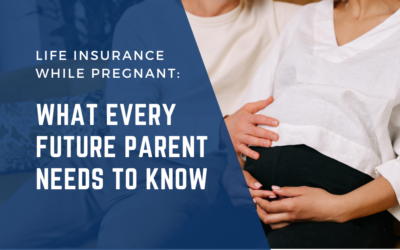 Life Insurance While Pregnant: What Every Future Parent Needs to Know