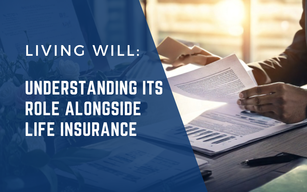 Living Will: Where It Fits in Your Family Protection Plan