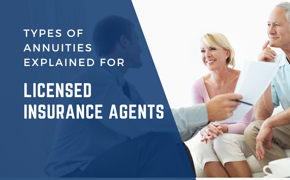 Types of Annuities Explained: A Practical Guide for Licensed Insurance Agents