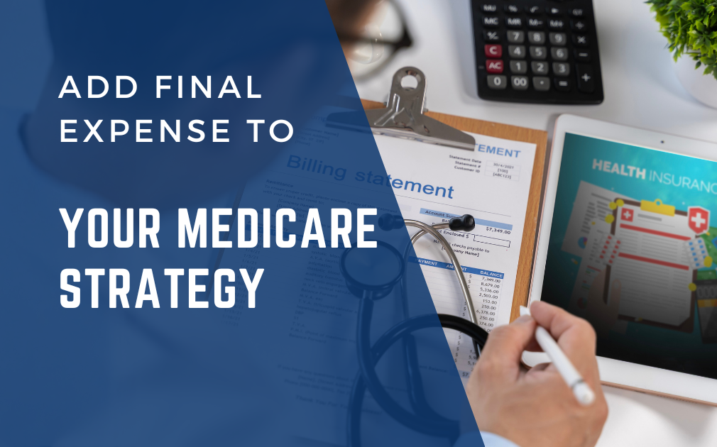 Final Expense Can Extend Your Medicare Strategy